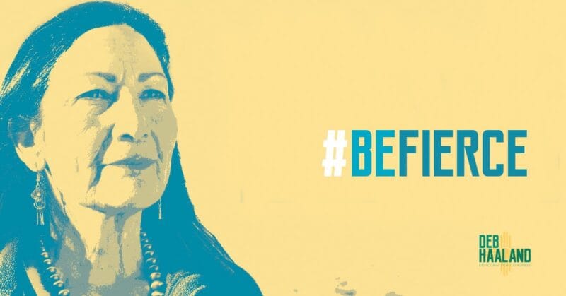 Deb Haaland campaign slogan hashtag Be Fierce