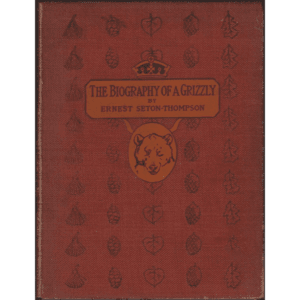 Biography of a Grizzly by Ernest Seton-Thompson