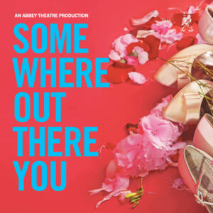Promotional image for the play Somewhere Out There You